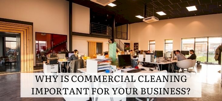 Why is commercial cleaning important for your business?