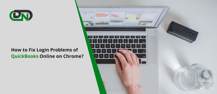 How to Fix Login Problems of QuickBooks Online on Chrome?