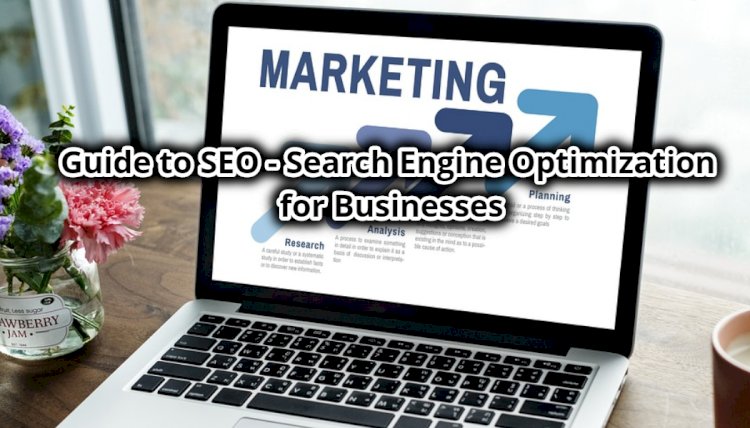 Guide to SEO - Search Engine Optimization for Businesses